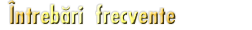 Intrebari frecvente